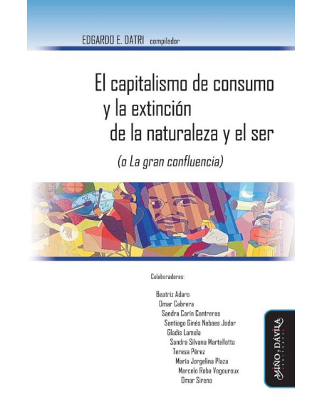 El capitalismo de consumo y la extinción de la naturaleza y el ser (o La gran confluencia)