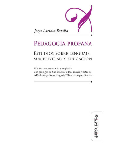 Pedagogía profana:Estudios sobre lenguaje, subjetividad y educación (edición conmemorativa y ampliada)