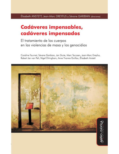 Cadáveres impensables, cadáveres impensados.:El tratamiento de los cuerpos en las violencias de masa y los genocidios