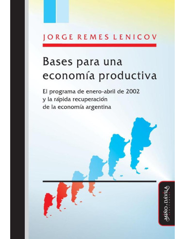 Bases para una economía productiva.:El programa de enero-abril de 2002 y la rápida recuperación de la economía argentina