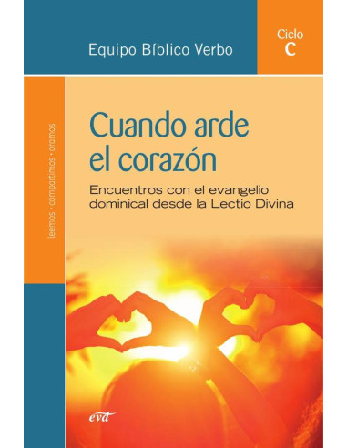 Cuando arde el corazón:Encuentros con el evangelio dominical desde la Lectio Divina (Ciclo C)