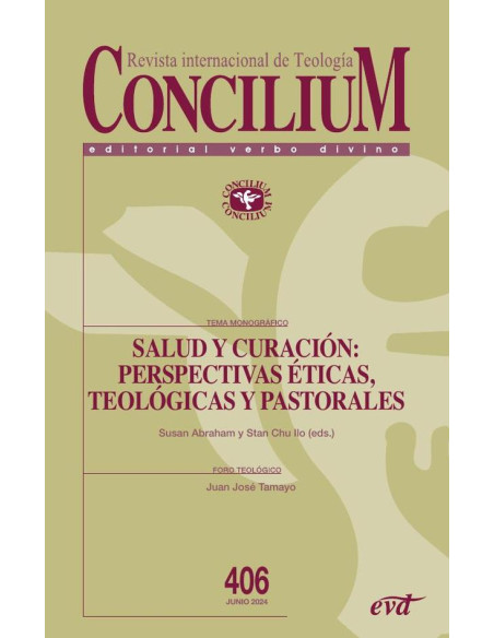 Salud y curación: perspectivas ética, teológica y pastoral:Concilium 406