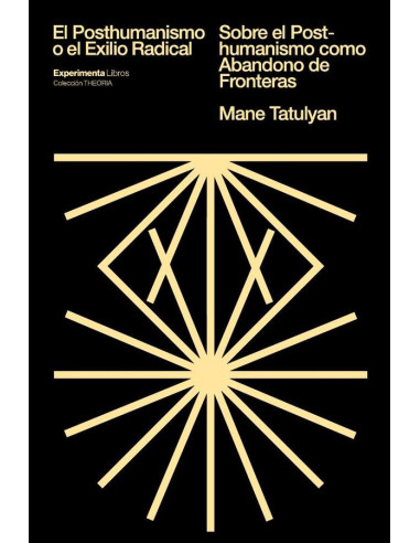 El Posthumanismo o el Exilio Radical:Sobre el Posthumanismo como abandono de fronteras