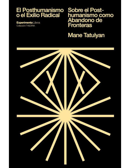 El Posthumanismo o el Exilio Radical:Sobre el Posthumanismo como abandono de fronteras