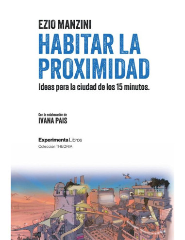 Habitar la proximidad:Ideas para la ciudad de los 15 minutos