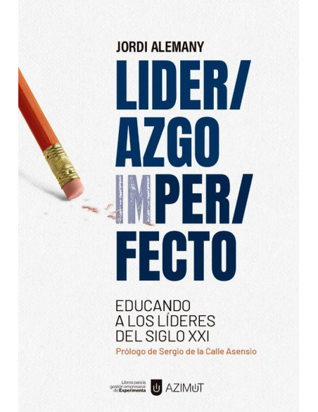 Liderazgo Imperfecto:Educando a los líderes del siglo XXI