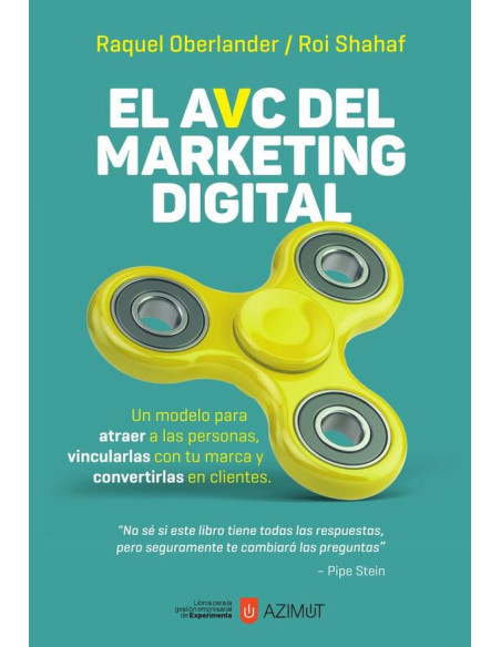 El AVC del marketing digital:Un modelo para atraer a las personas, vincularles con tu marca y convertirlas en clientes