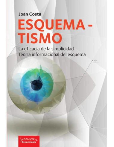 Esquematismo:La eficacia de la simplicidad. Teoría informacional del esquema