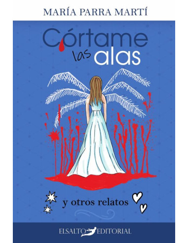 Córtame las alas:y otros relatos