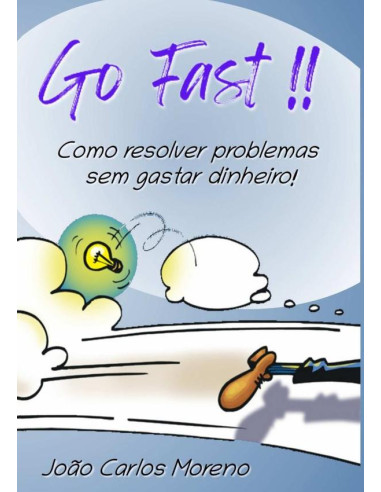 Go Fast !!:Como resolver problemas sem gastar dinheiro - 2