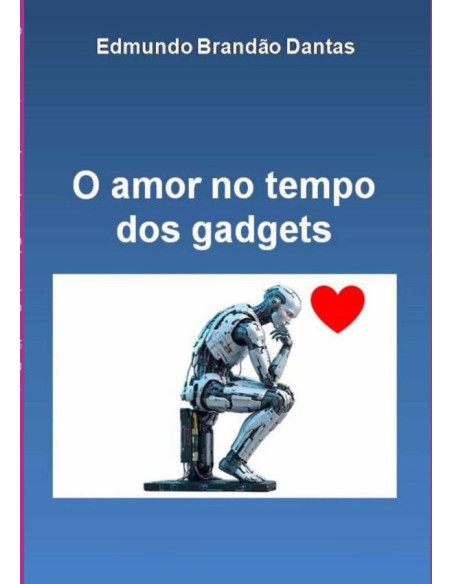 O Amor No Tempo Dos Gadgets