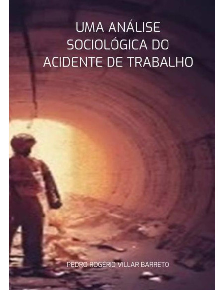 Uma Análise Sociológica Do Acidente De Trabalho