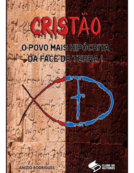 Cristão:O POVO MAIS HIPÓCRITA DA FACE DA TERRA!