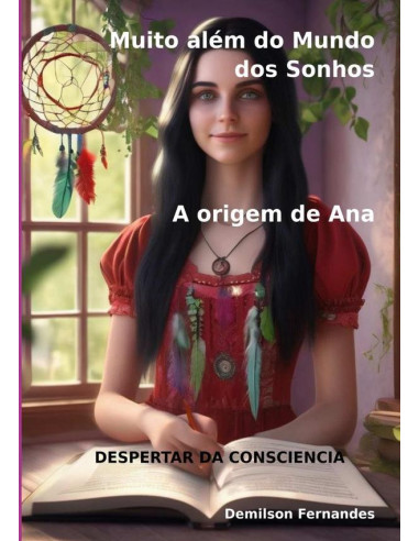 Muito Além Do Mundo Dos Sonhos: A Origem De Ana:Despertar da Consciencia