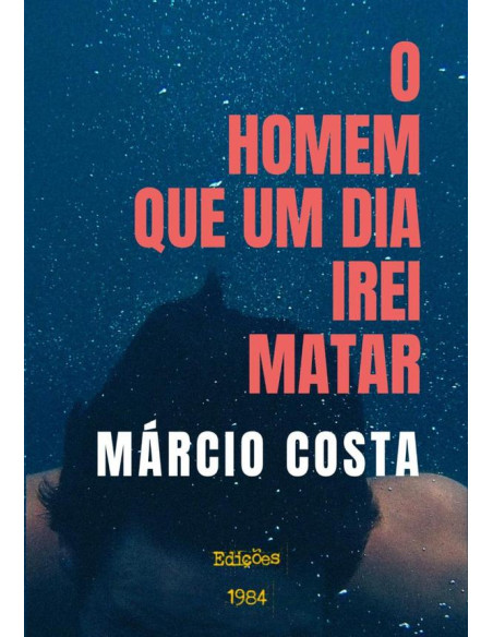 O Homem Que Um Dia Irei Matar