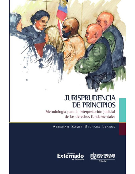 Jurisprudencia de principios:Metodología para la interpretación judicial de los derechos fundamentales