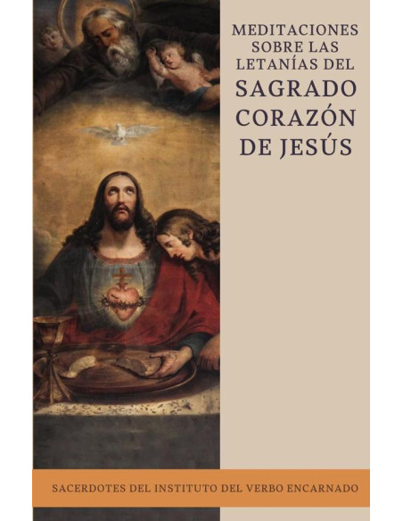 Meditaciones sobre las letanías del Sagrado Corazón  de Jesús:Preparadas por sacerdotes del  Instituto del Verbo Encarnado