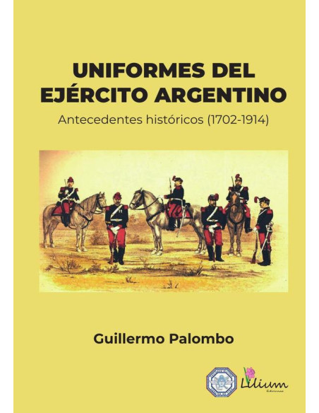 Uniformes del Ejército Argentino:antecedentes históricos 1702-1914