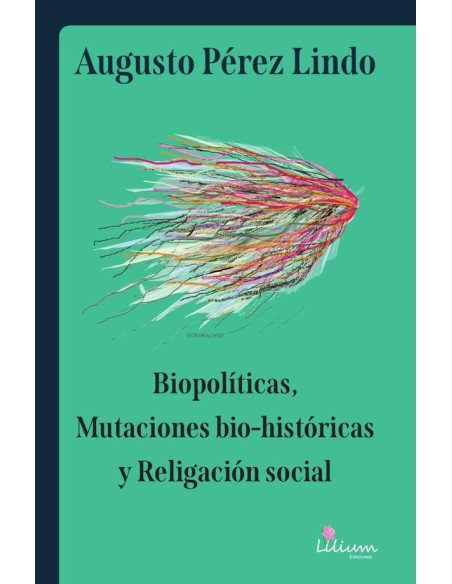 Biopolíticas, mutaciones bio-históricas y religación social