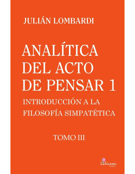 Analítica del acto de pensar 1 "Introducción a la filosofía simpatética" Tomo 3,Analítica del acto de pensar 1 "Introducción a la filosofía simpatética" Tomo 3