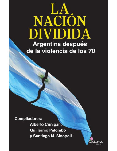 La Nación dividida. Argentina después de la violencia de los 70