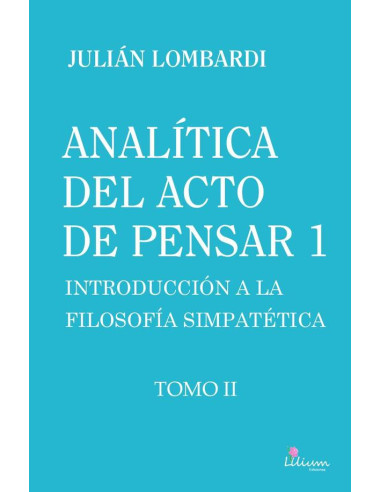 Analítica del acto de pensar 1. Introducción a la filosofía simpatética Tomo II