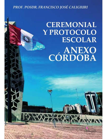 Ceremonial y protocolo escolar : anexo Córdoba