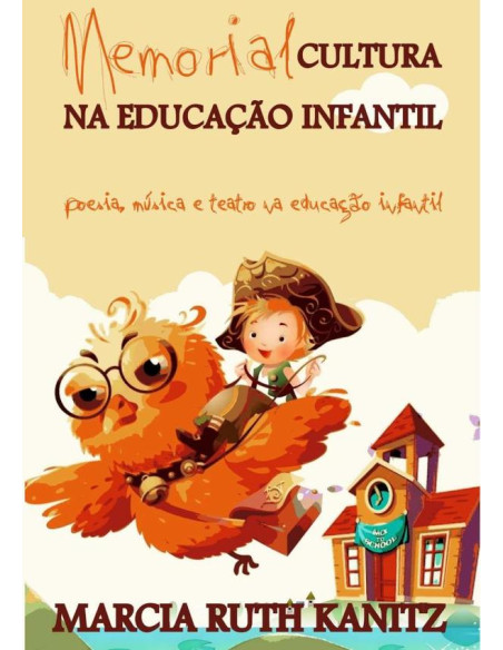 Memorial Cultura Na Educação Infantil:poesia, música e teatro na educação infantil