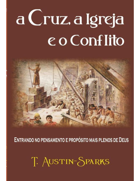 A Cruz, A Igreja E O Conflito:Entrando no pensamento e propósito mais pleno de Deus