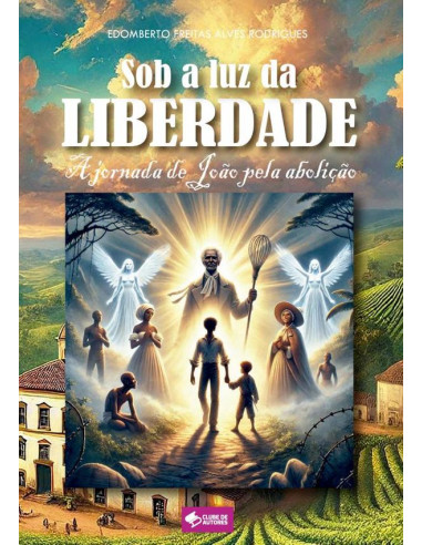 Sob A Luz Da Liberdade:A jornada de João pela abolição