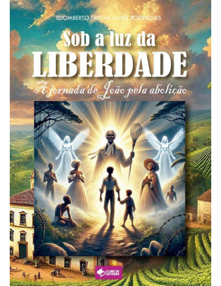 Sob A Luz Da Liberdade:A jornada de João pela abolição