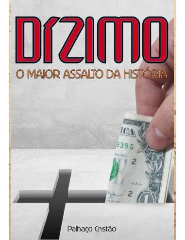 Dízimo:O MAIOR ASSALTO DA HISTÓRIA