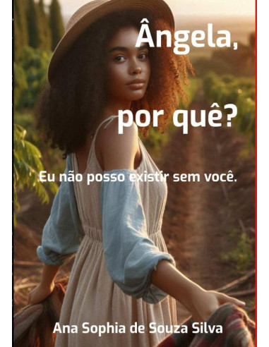 Ângela, Por  Quê?  Eu Não Posso Existir  Sem Você.