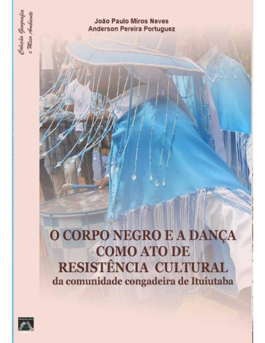 O Corpo Negro E A Dança Como Ato De  Resistência Cultural  Da Comunidade Congadeira De Ituiutaba