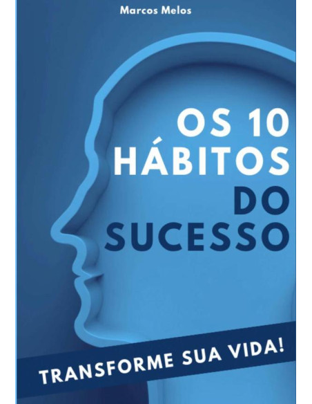 Os 10 Hábitos Do Sucesso:Transforme sua Vida!