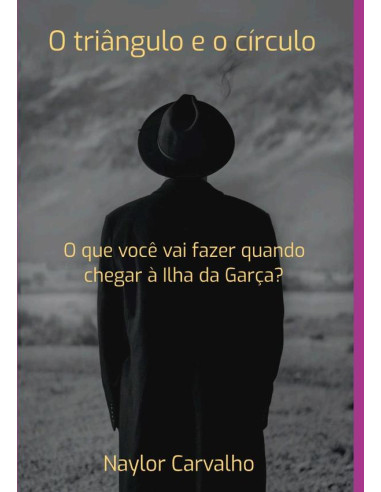 O Triângulo E O Círculo:O que você vai fazer quando chegar à Ilha da Garça?