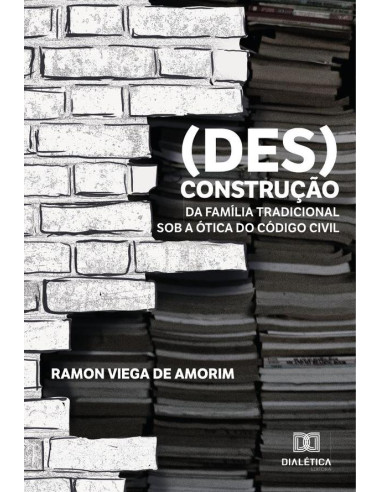 (Des)construção da família tradicional sob a ótica do Código Civil