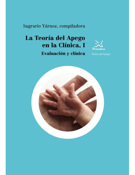 La teoría del apego en la clínica, I:Evaluación y clínica