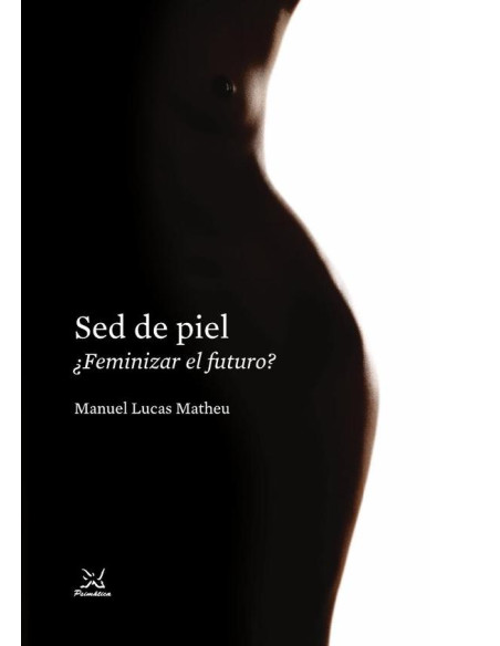 Sed de piel:¿Feminizar el futuro?