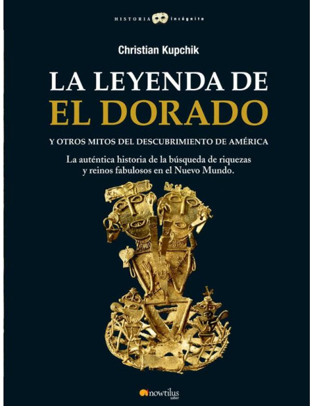 La leyenda de El Dorado y otros mitos del Descubrimiento de América