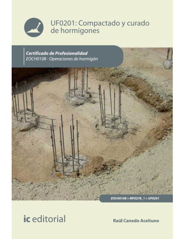 Compactado y curado de hormigones. EOCH0108 - Operaciones de hormigón