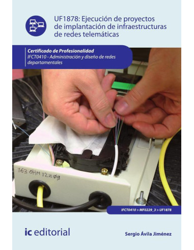 Ejecución de proyectos de implantación de infraestructuras de redes telemáticas. IFCT0410 - Administración y diseño de redes departamentales