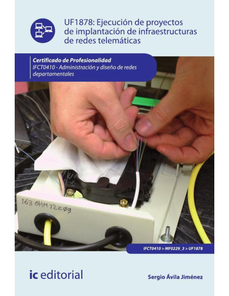 Ejecución de proyectos de implantación de infraestructuras de redes telemáticas. IFCT0410 - Administración y diseño de redes departamentales