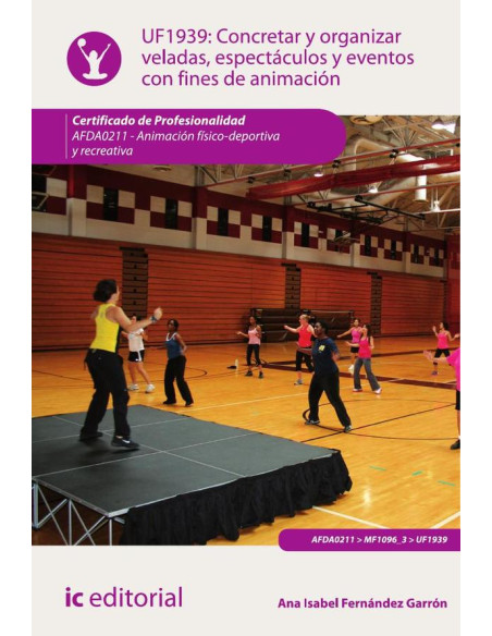 Concretar y organizar veladas, espectáculos y eventos con fines de animación. AFDA0211 - Animación físico-deportiva y recreativa