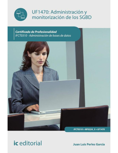 Administración y monitorización de los SGBD. IFCT0310 - Administración de bases de datos