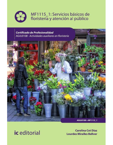 Servicios básicos de floristería y atención al público. AGAJ0108 - Actividades auxiliares en floristería