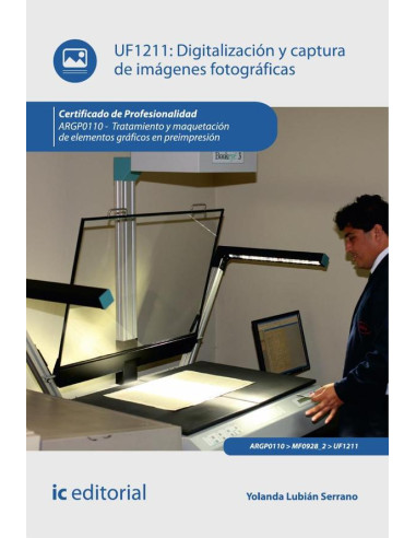 Digitalización y captura de imágenes fotográficas. ARGP0110 - Tratamiento y maquetación de elementos gráficos en preimpresión