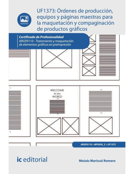 Órdenes de producción, equipos y páginas maestras para la maquetación y compaginación de productos gráficos. ARGP0110 - Tratamiento y maquetación de elementos gráficos en preimpresión