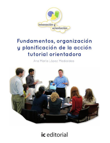 Fundamentos, organización y planificación de la acción tutorial orientadora