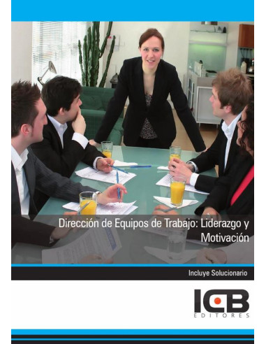 Dirección de Equipos de Trabajo: Liderazgo y Motivación